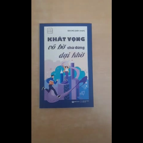 Khát vọng vô bờ chứ đừng dại khờ 936974