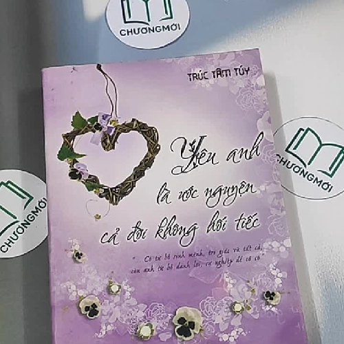 Yêu anh là ước nguyện cả đời không hối tiếc - Trúc Tâm Túy