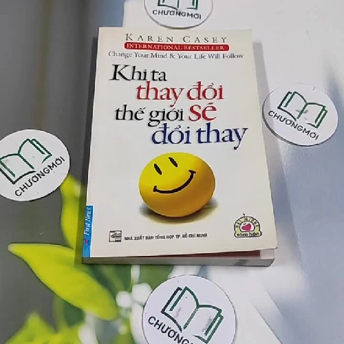 Khi Ta Thay Đổi Thế Giới Sẽ Đổi Thay - Karen Casey