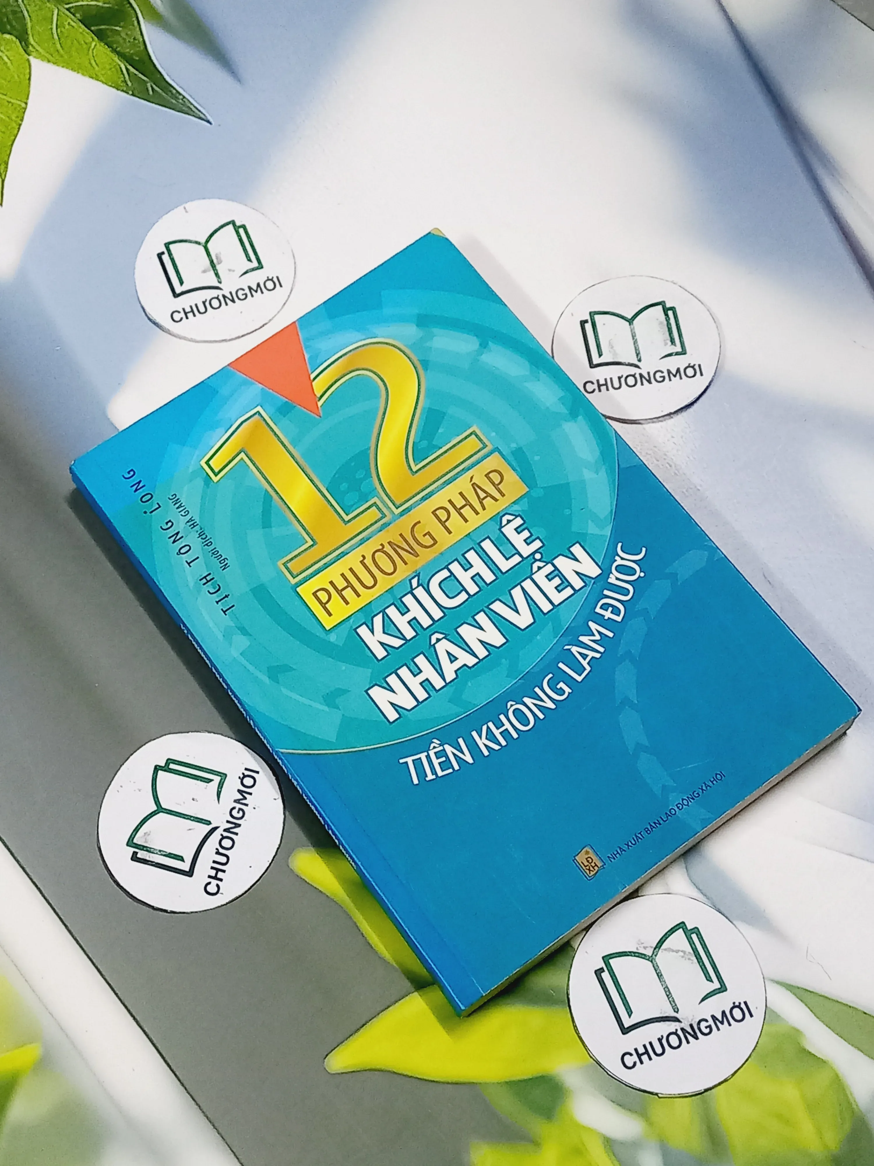 12 Phương Pháp Khích Lệ Nhân Viên Tiền Không Làm Được - Tịch Tông Long