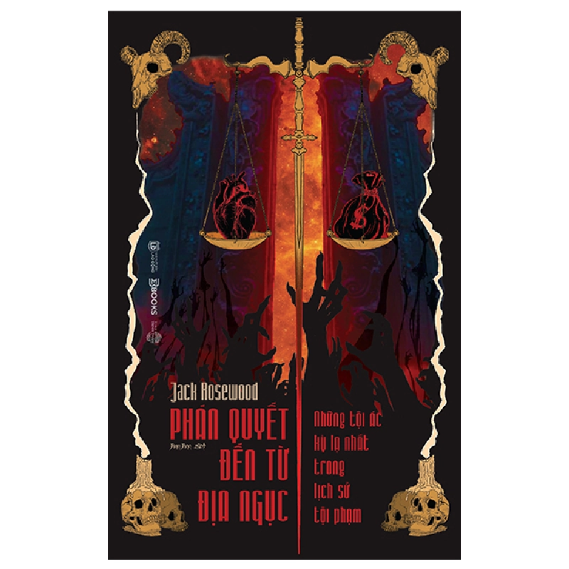Phán Quyết Đến Từ Địa Ngục - Những Tội Ác Kỳ Lạ Nhất Trong Lịch Sử Tội Phạm (2025) - Jack Rosewood 700263