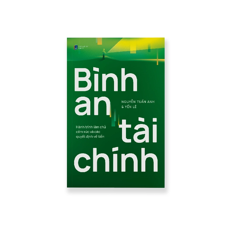 BÌNH AN TÀI CHÍNH - Hành trình làm chủ cảm xúc và các quyết định về tiền - Nguyễn Tuấn Anh & Yến Lê - MARKETING KINH DOANH 921839