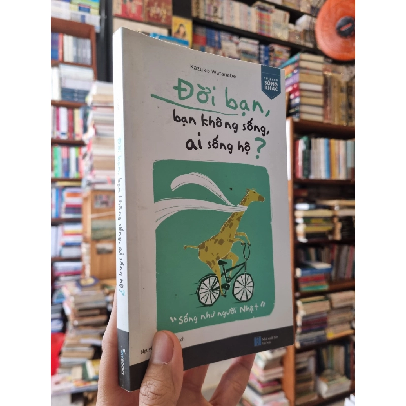 ĐỜI BẠN, BẠN KHÔNG SỐNG, AI SỐNG HỘ ? - Kazuko Watanabe 324661
