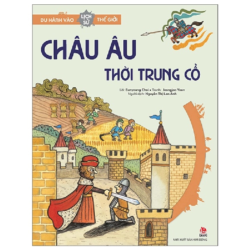 Du Hành Vào Lịch Sử Thế Giới - Châu Âu Thời Trung Cổ - Eunyoung Choi, Jeongjoo Yoon (Mới 100%) Kiến thức bách khoa, NXB Kim Đồng - SÁCH ĐẠI HỌC 481850