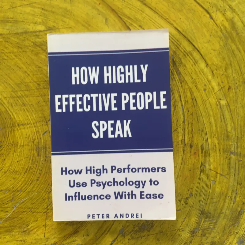HOW HIGHLY EFFECTIVE PEOPLE SPEAK - PETER ANDREI 1004286