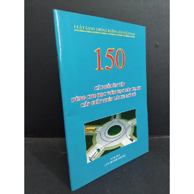 150 câu hỏi ôn tập dùng cho học viên học sát hạch cấp giấy phép lái xe mô tô mới 80% bẩn có viết vào sách 2013 HCM1001 GIÁO TRÌNH, CHUYÊN MÔN Oreka-Blogmeo 21225 388415