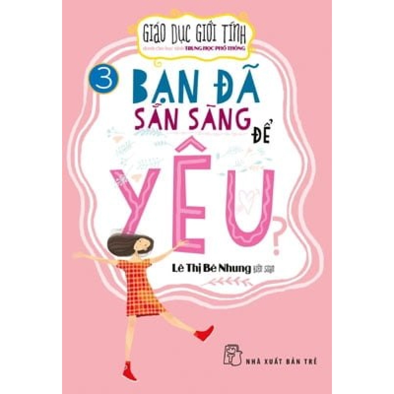 Giáo dục giới tính cho học sinh THPT 03 - Bạn đã sẵn sàng để yêu - Lê Thị Bé Nhung 2019 New 100% HCM.PO 345799