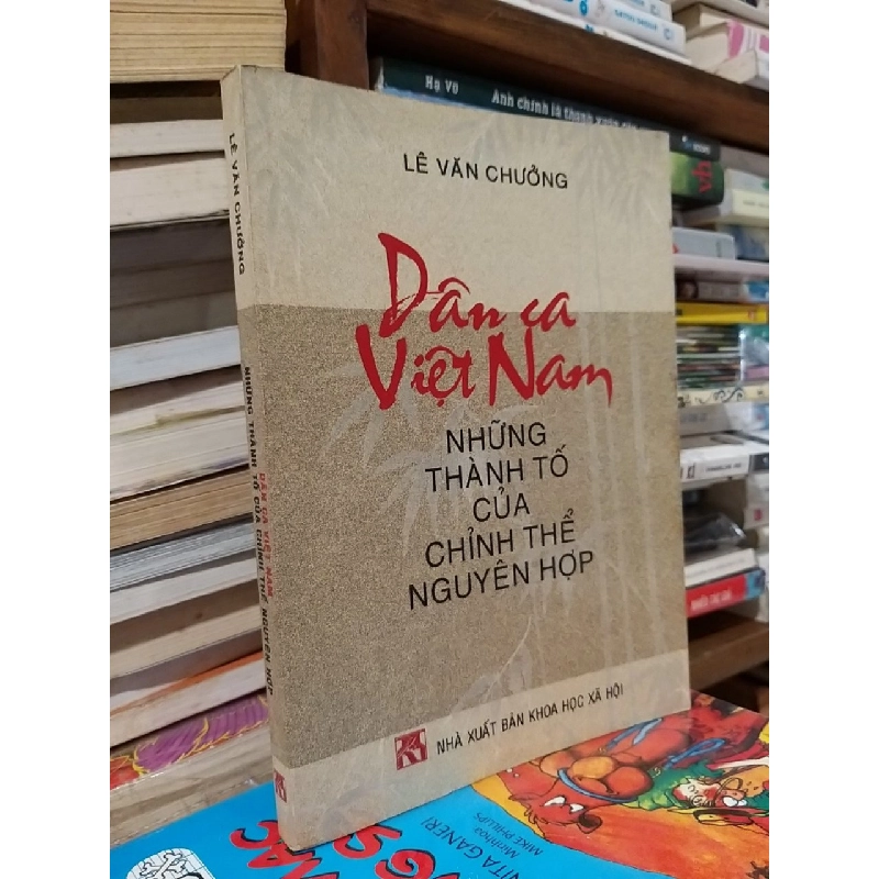 DÂN CA VIỆT NAM NHỮNG THÀNH TỐ CỦA CHÍNH THỂ NGUYÊN HỢP - LÊ VĂN CHƯỞNG 323695