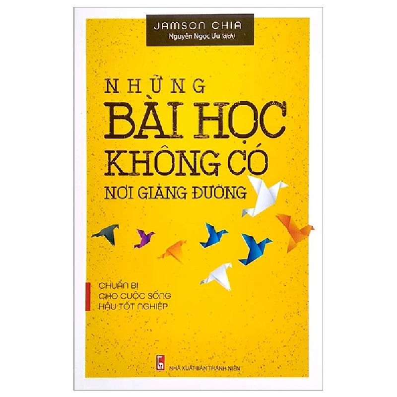 Những Bài Học Không Có Nơi Giảng Đường - Jamson Chia 180122