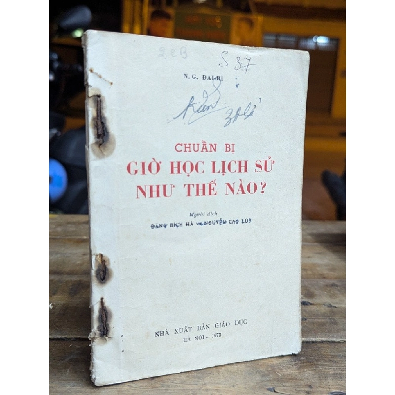 CHUẨN BỊ GIỜ HỌC LỊCH SỬ NHƯ THẾ NÀO ? - N.G.ĐAI-RI ( NGƯỜI DỊCH ĐẶNG BÍCH HÀ VÀ NGUYỄN CAO LUỸ ) 319230