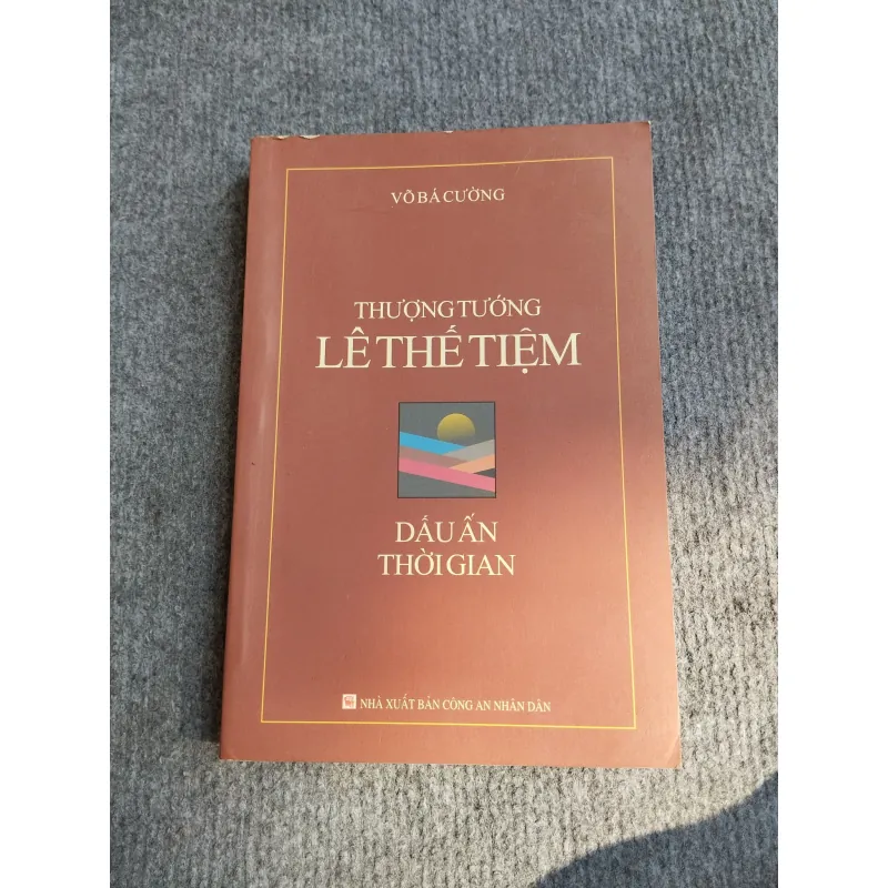 THƯỢNG TƯỚNG LÊ THẾ TIỆM: DẤU ẤN THỜI GIAN 568188