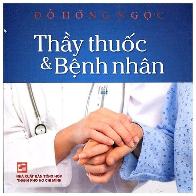 Thầy Thuốc Và Bệnh Nhân - BS Đỗ Hồng Ngọc 297065