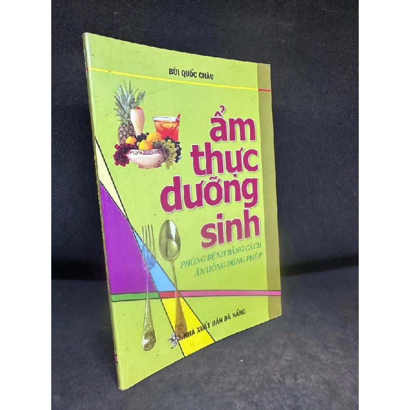 Ẩm Thực Dưỡng Sinh, Phòng Bệnh Bằng Cách Ăn Uống Đúng Phép, Bùi Quốc Châu, Mới 80% (Ố Vàng), 2014 HCM.SBM0307 184638