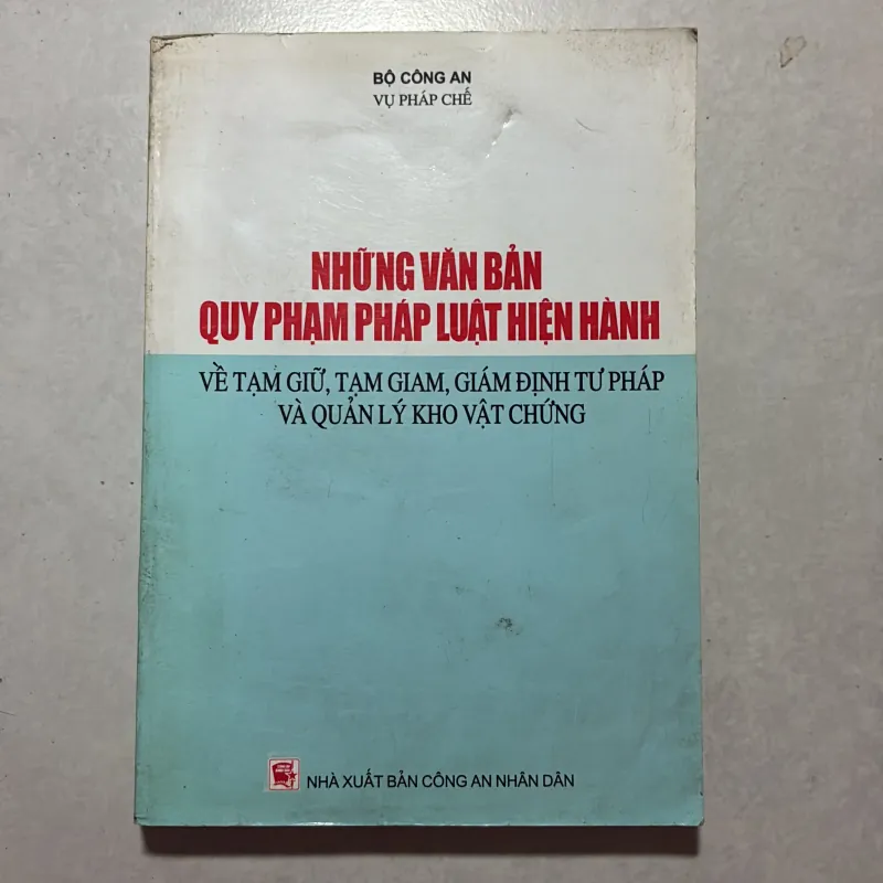 Những văn bản quy phạm pháp luật hiện hành về tạm giữ, tạm giam… và quản lý kho vật chứng 799841