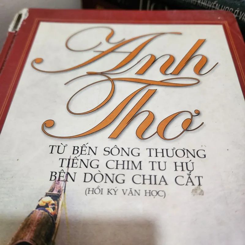 Từ bến sông thương. Tiếng chim tu hú. Bên dòng chia cắt | hồi ký Anh Thơ 557208