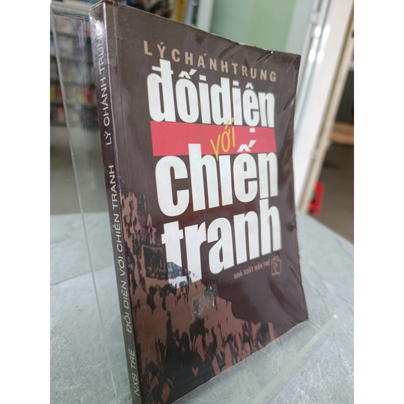 ĐỐI DIỆN VỚI CHIẾN TRANH - LÝ CHÁNH TRUNG 548963