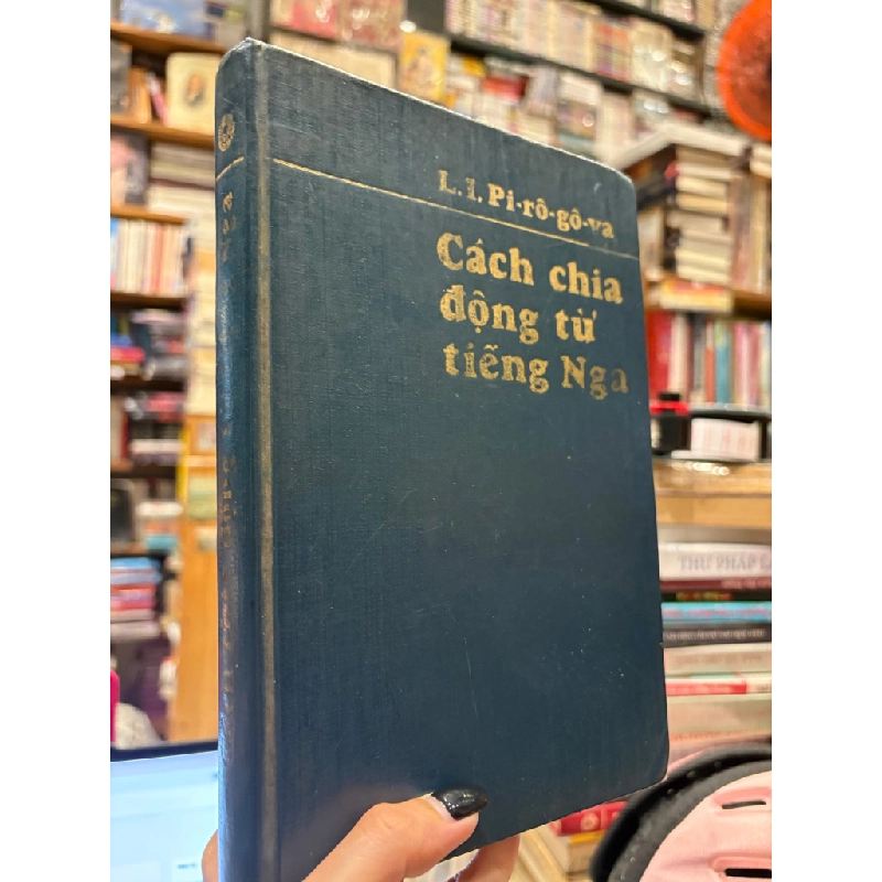 Cách chia động từ tiếng Nga  - L.I. Pi-rô-gô-va 508884