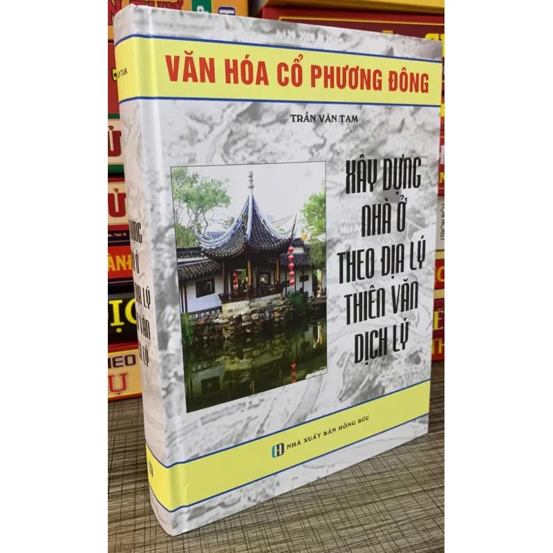 Xây Dựng Nhà Ở Theo Địa Lý Thiên Văn Dịch Lý - Trần Văn Tam ( BÌA CỨNG ) 758196