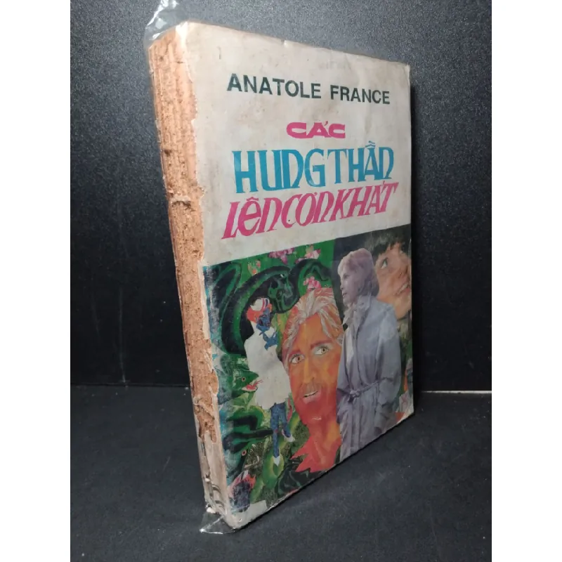 [Sách Cũ SCGR] Các hung thần lên cơn khát mới 60% bẩn bìa, ố vàng, tróc gáy Anatole France HCM2603 VĂN HỌC 684637