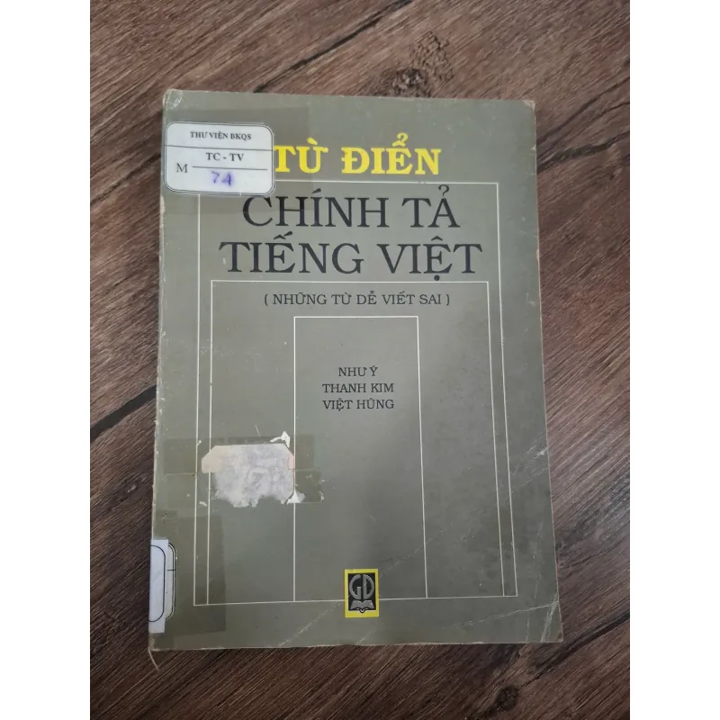 Từ điển Chính tả Tiếng Việt (Những từ dễ viết sai) - Nhự Y, Thanh Kim, Việt Hùng 727452