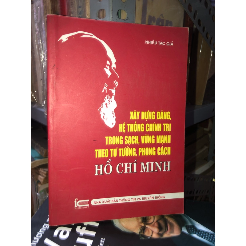 Xây dựng Đảng hệ thống chính trị trong sạch vững mạnh theo tư tưởng phong cách Hồ Chí Minh 538749