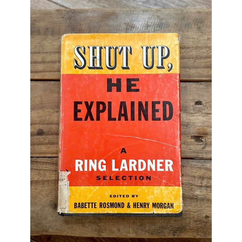 Shut Up, He Explained: A Ring Lardner Selection 737105