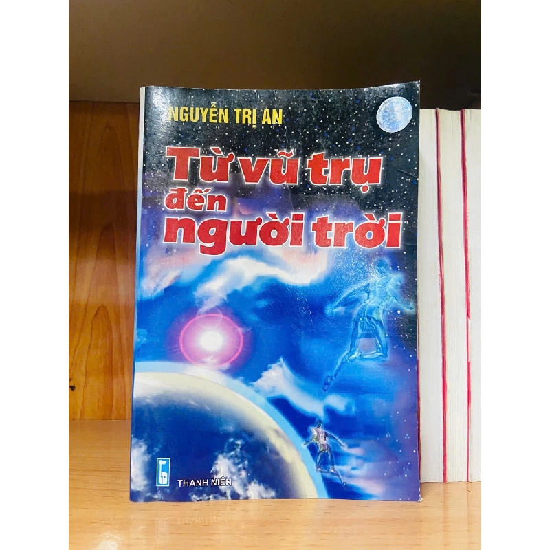 Từ vũ trụ đến người trời - Nguyễn Trị An 722021