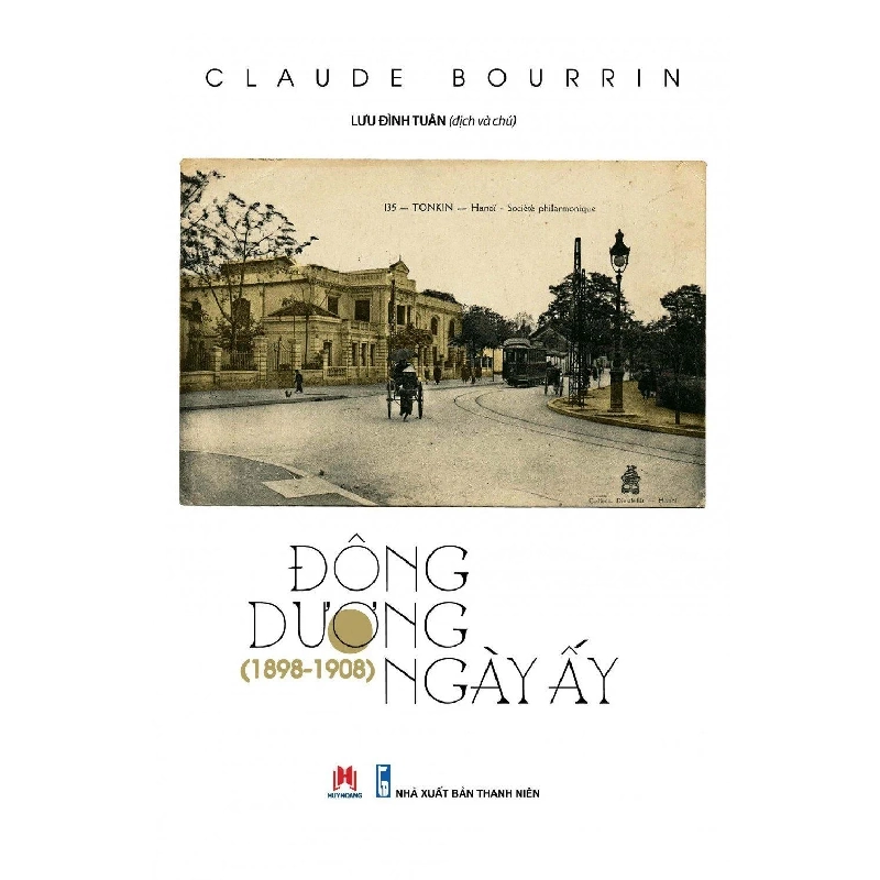 Đông Dương ngày ấy (1898-1908) (HH) Mới 100% HCM.PO Độc quyền - Nghiên cứu 177084