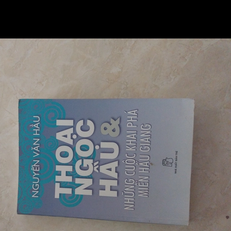 Thoại Ngọc Hầu Những cuộc khai phá miền hậu giang 540859