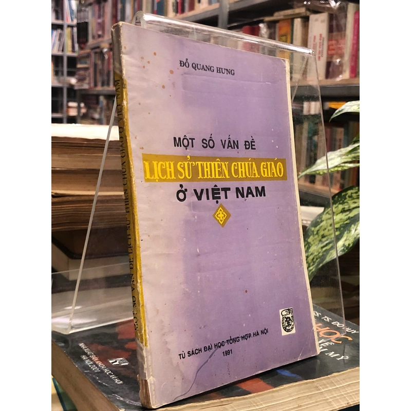 MỘT SỐ VẤN ĐỀ LỊCH SỬ THIÊN CHÚA GIÁO Ở VIỆT NAM - Đỗ Quang Hưng 451721
