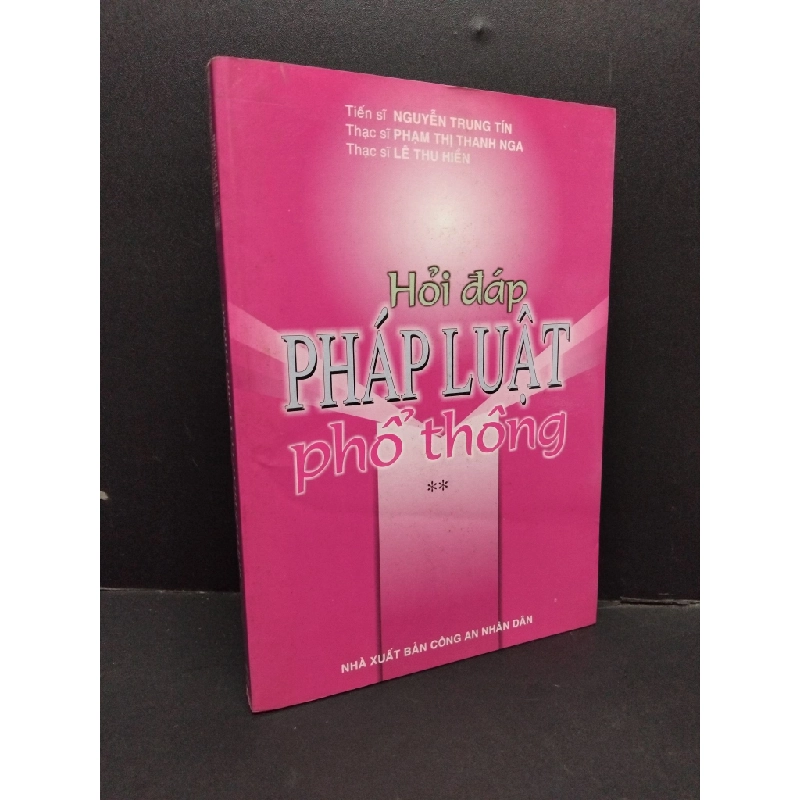 Hỏi đáp pháp luật phổ thông 2 mới 80% bẩn bìa, ố nhẹ 2006 HCM1710 Ts. Nguyễn Trung Tín & Ths.Phạm Thị Thanh Nga & Ths.Lê Thu Hiền GIÁO TRÌNH, CHUYÊN MÔN 304062