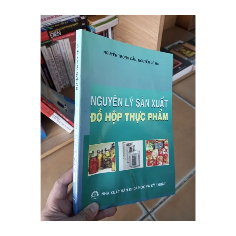 Nguyên lý sản xuất đồ hộp thực phẩm - Trọng Cần 2009 985135
