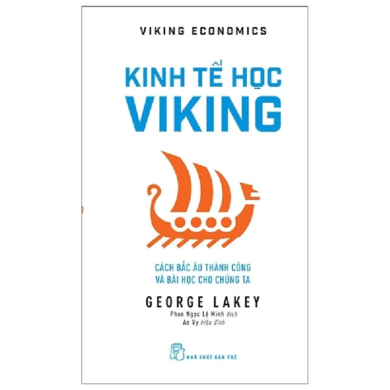 Kinh tế học Viking: Cách Bắc Âu thành công và bài học cho chúng ta - George Lakey 2020 New 100% HCM.PO 47999