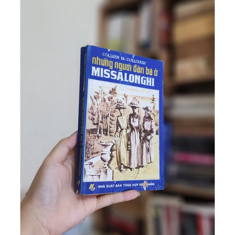 NHỮNG NGƯỜI ĐÀN BÀ Ở MISSALONGHI - Tiểu thuyết của nữ nhà văn Colleen Mc Cullough 706622