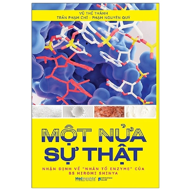 Một Nửa Sự Thật - Nhận Định Về "Nhân Tố Enzyme" Của BS Hiromi Shinya - Vũ Thế Thành, Trần Phạm Chí, Phạm Nguyên Quý 293992