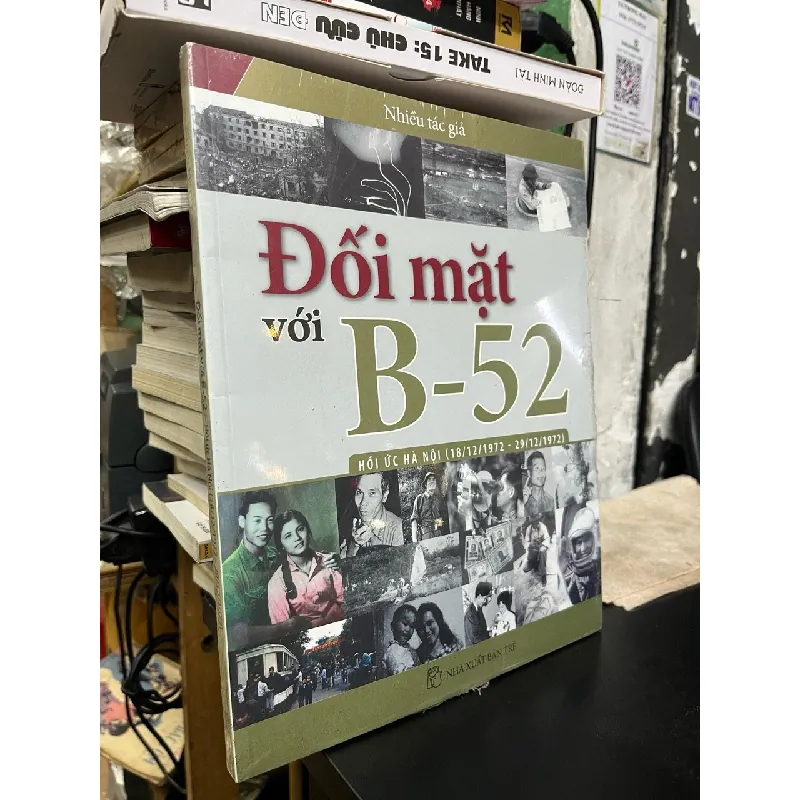Đối diện với B52: hồi ức Hà Nội (18/12/1972 - 29/12/1972) - Nhiều tác giả 602749