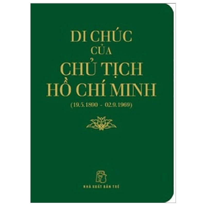 Di Sản Hồ Chí Minh - Di Chúc Của Chủ Tịch Hồ Chí Minh (Khổ Nhỏ) - Hồ Chí Minh 289188