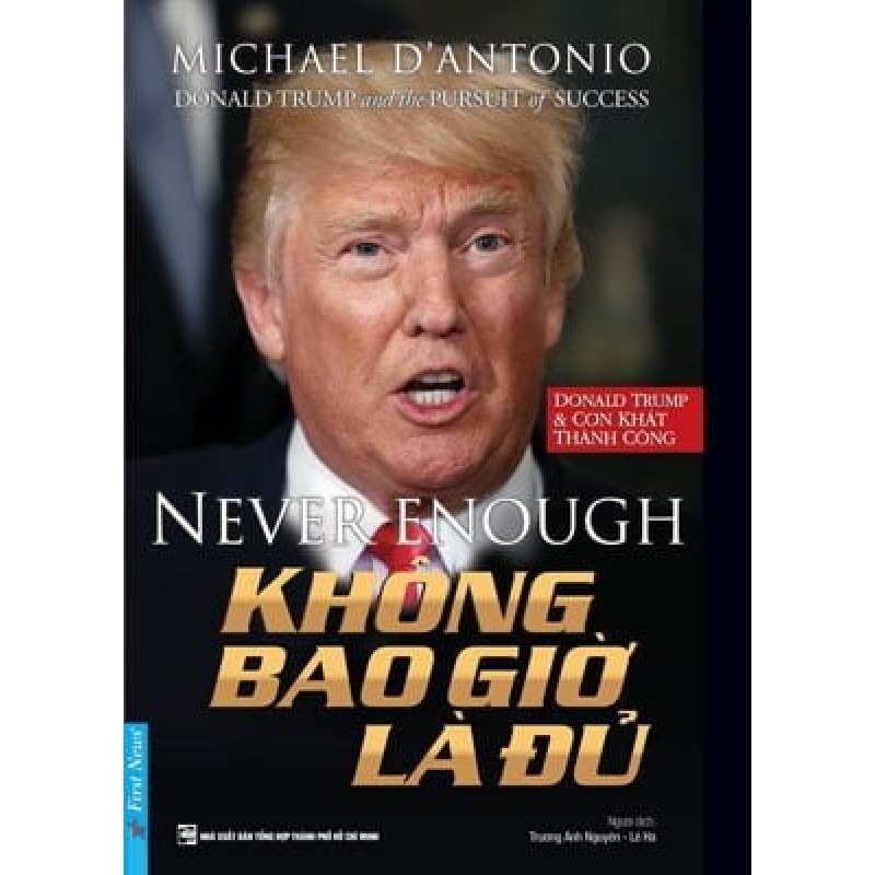 Không Bao Giờ Là Đủ (Donald Trump & Cơn Khát Thành Công) - Michael D'Antonio 145415