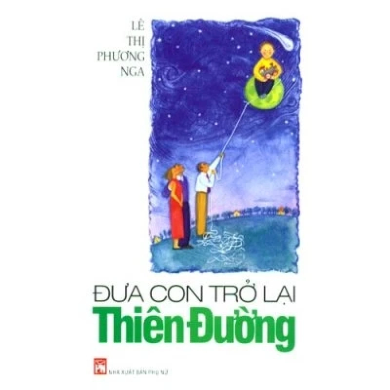 Đưa con trở lại thiên đường (sách dành cho trẻ tự kỷ) - Lê Thị Phương Nga - 2018 - Văn Học 704571