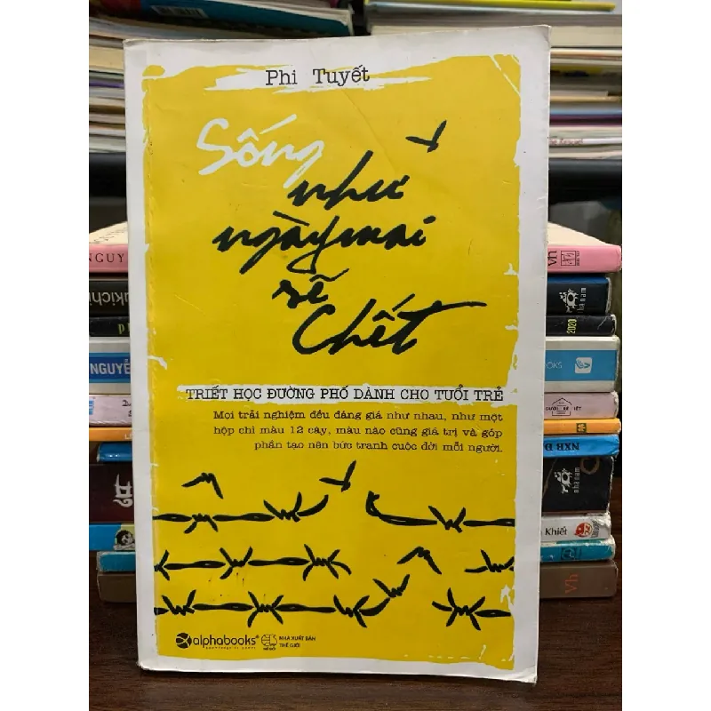 Sống như ngày mai sẽ chết - Phi Tuyết 572422