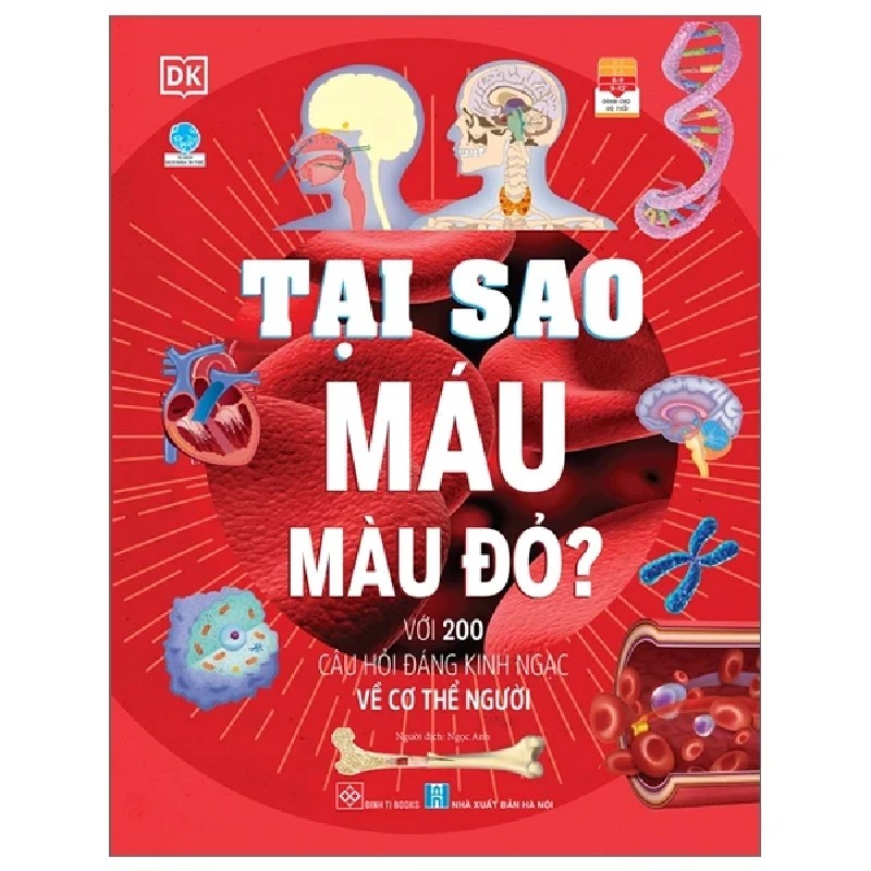 Tại Sao Máu Màu Đỏ? - Với 200 Câu Hỏi Đáng Kinh Ngạc Về Cơ Thể Người - DK 179303