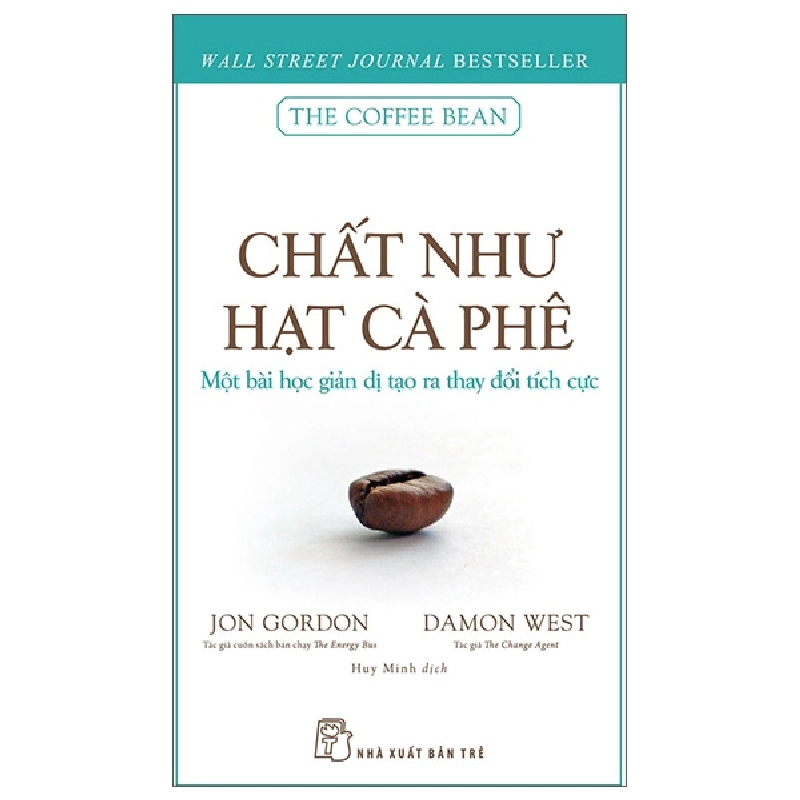 Chất Như Hạt Cà Phê - Một Bài Học Giản Dị Tạo Ra Thay Đổi Tích Cực - Jon Gordon, Damon West 294950