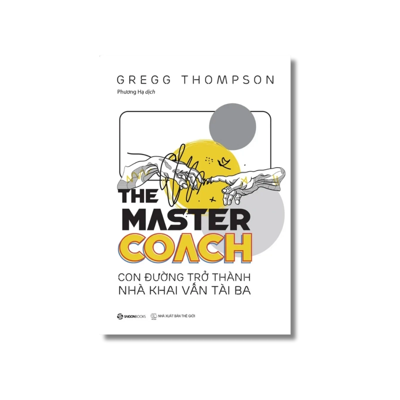 THE MASTER COACH: Con đường trở thành nhà khai vấn tài ba - Gregg Thompson VANVOSACH 730012