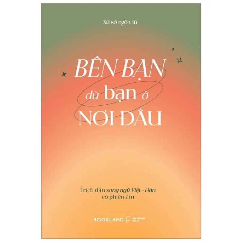 Bên Bạn Dù Bạn Ở Nơi Đâu - Trích Dẫn Song Ngữ Việt - Hàn Có Phiên Âm - Xứ Sở Ngôn Từ 189589