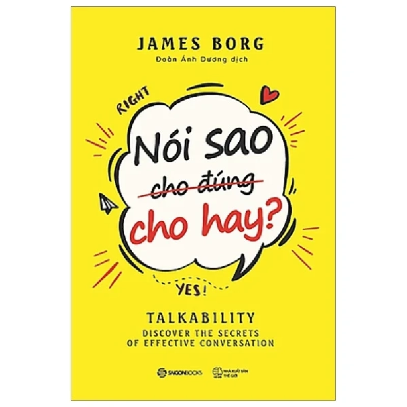 Nói Sao Cho Đúng Cho Hay - James Borg (Mới 100%) Sách tư duy, kỹ năng sống, SaigonBooks - SÁCH ĐẠI HỌC 490022