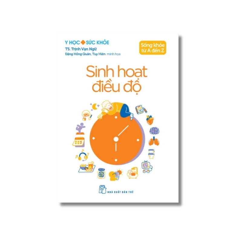 Sống khỏe từ A đến Z: Sinh hoạt điều độ - Trịnh Vạn Ngữ VANVOSACH 721776