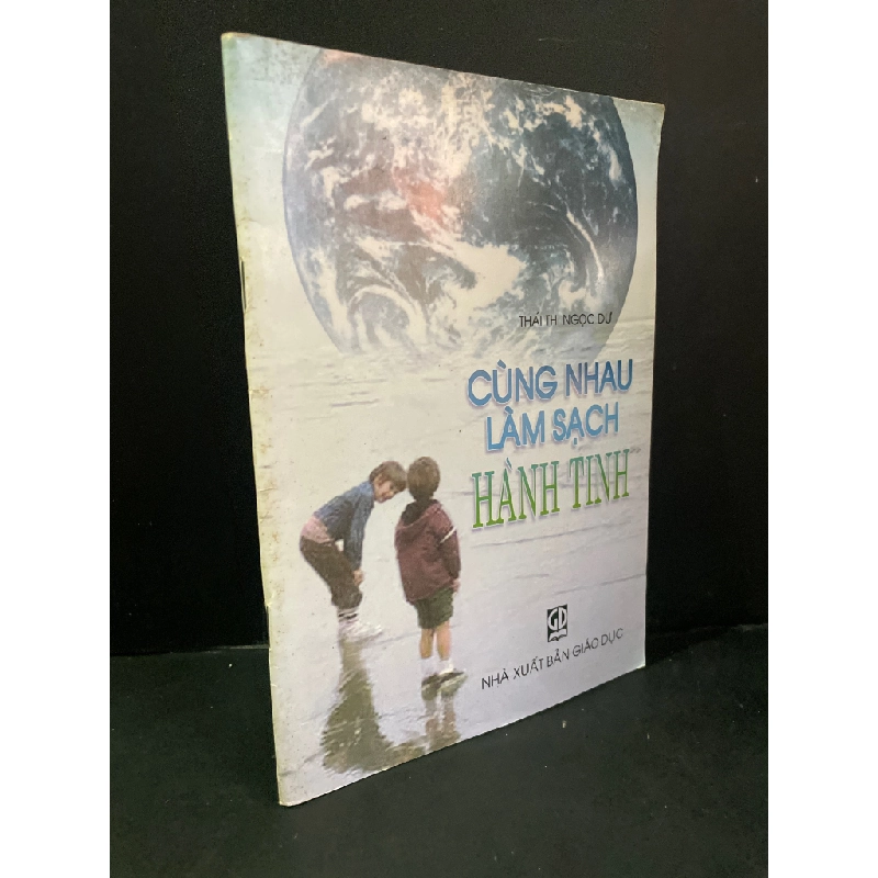 Cùng nhau làm sạch hành tinh (sách màu) mới 90% bẩn bìa, ố 2003 Thái Thị Ngọc Dư HCM3004 GIÁO KHOA Blogmeo 27525 464581