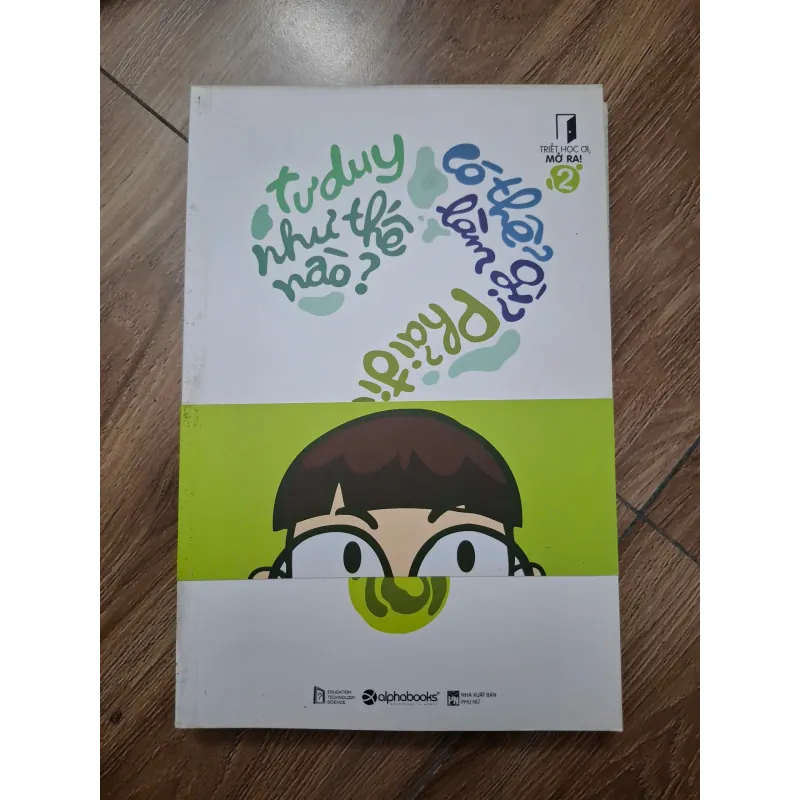 Tư duy như thế nào? Có thể làm gì? Phải đi đâu? - Triết học ơi, mở ra! 2 - Triết học 779944