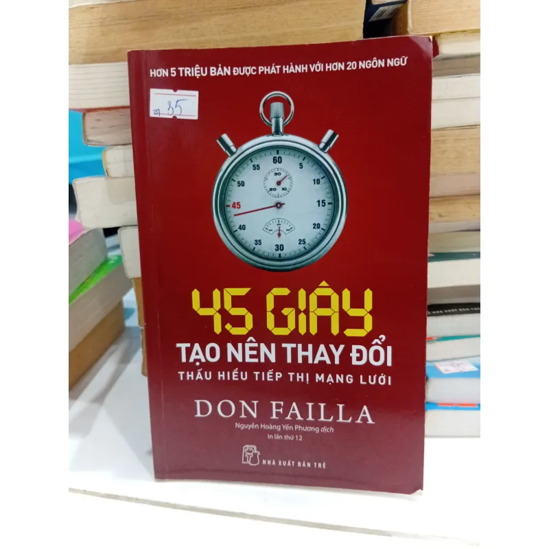 Sách 45 Giây Tạo Nên Thay Đổi: Thấu Hiểu Tiếp Thị Mạng Lưới  1001896