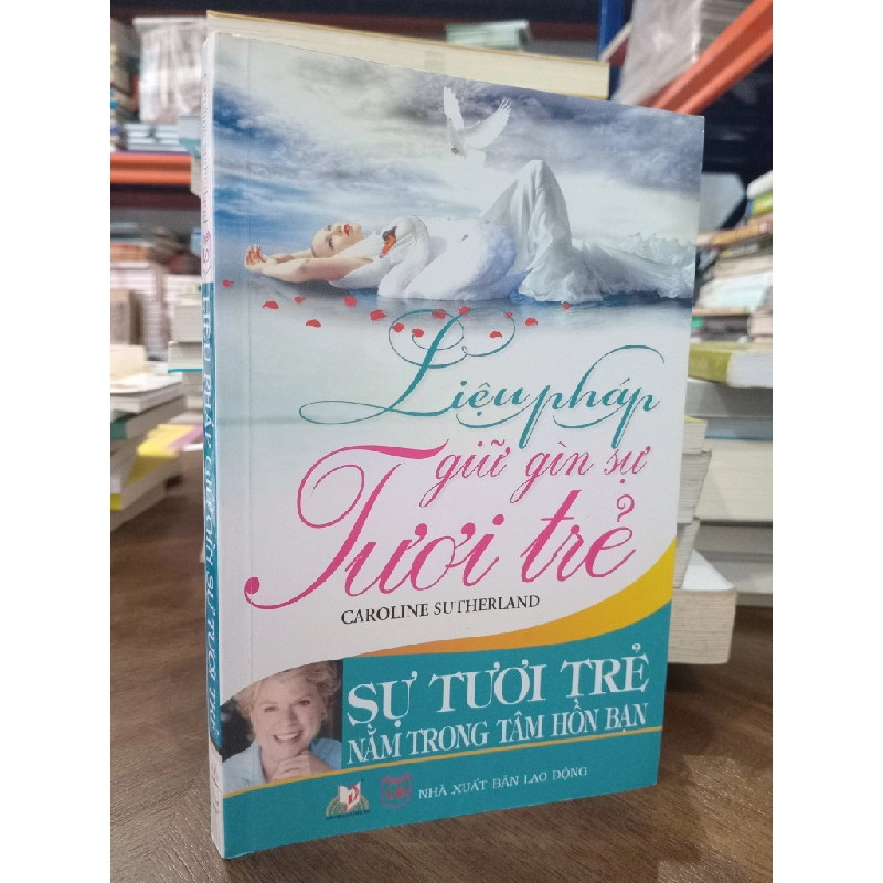 Liệu pháp giữ gìn sự tươi trẻ - Caroline Sutherland 460759